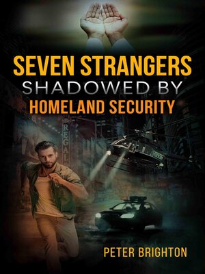 cover image of Seven Strangers Shadowed by Homeland Security